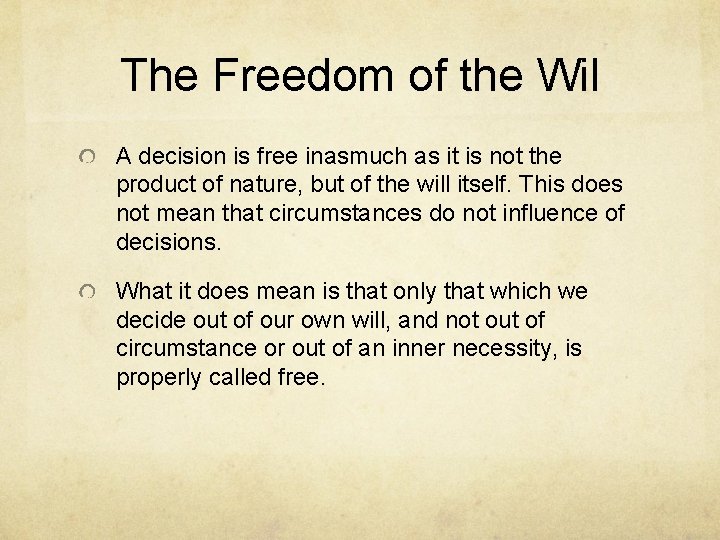 The Freedom of the Wil A decision is free inasmuch as it is not