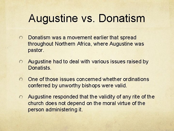 Augustine vs. Donatism was a movement earlier that spread throughout Northern Africa, where Augustine