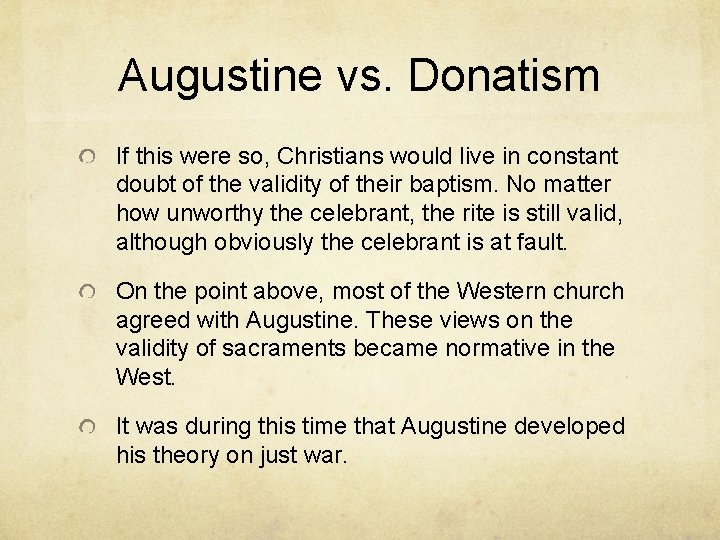 Augustine vs. Donatism If this were so, Christians would live in constant doubt of