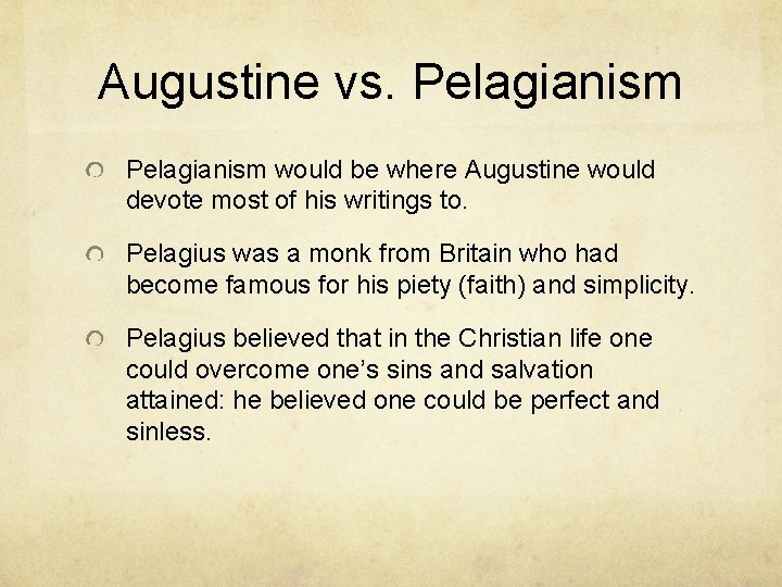 Augustine vs. Pelagianism would be where Augustine would devote most of his writings to.