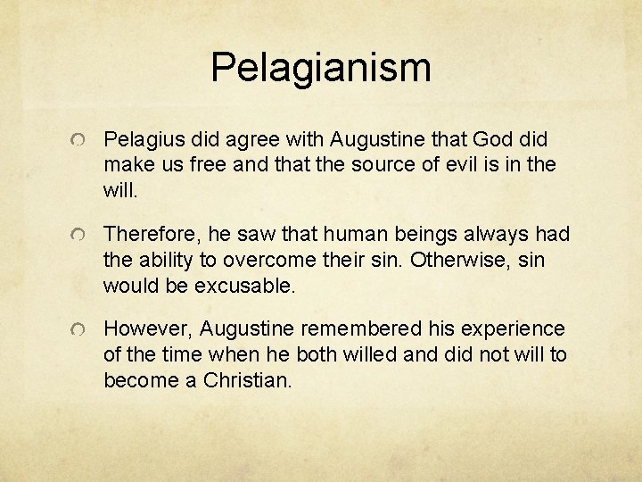 Pelagianism Pelagius did agree with Augustine that God did make us free and that