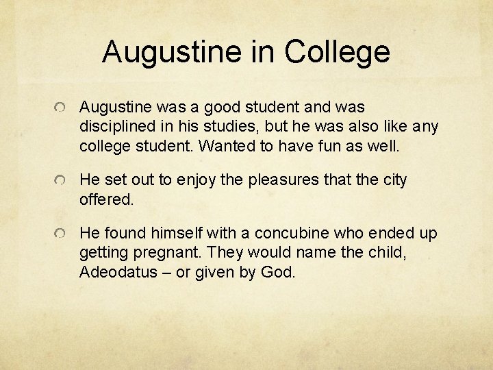 Augustine in College Augustine was a good student and was disciplined in his studies,
