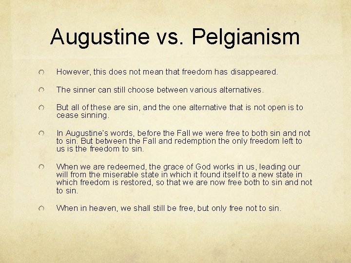 Augustine vs. Pelgianism However, this does not mean that freedom has disappeared. The sinner