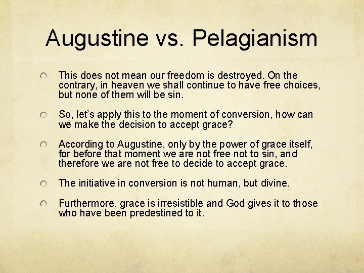 Augustine vs. Pelagianism This does not mean our freedom is destroyed. On the contrary,