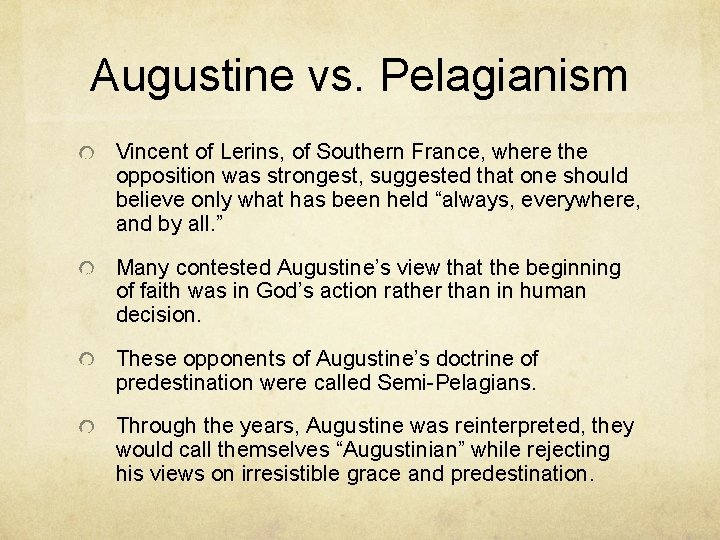 Augustine vs. Pelagianism Vincent of Lerins, of Southern France, where the opposition was strongest,