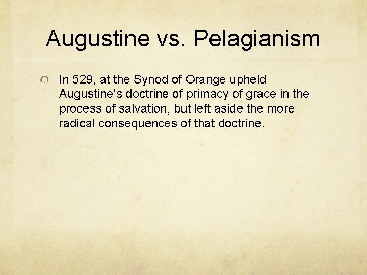 Augustine vs. Pelagianism In 529, at the Synod of Orange upheld Augustine’s doctrine of