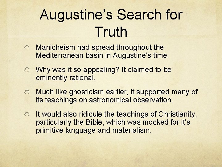 Augustine’s Search for Truth Manicheism had spread throughout the Mediterranean basin in Augustine’s time.