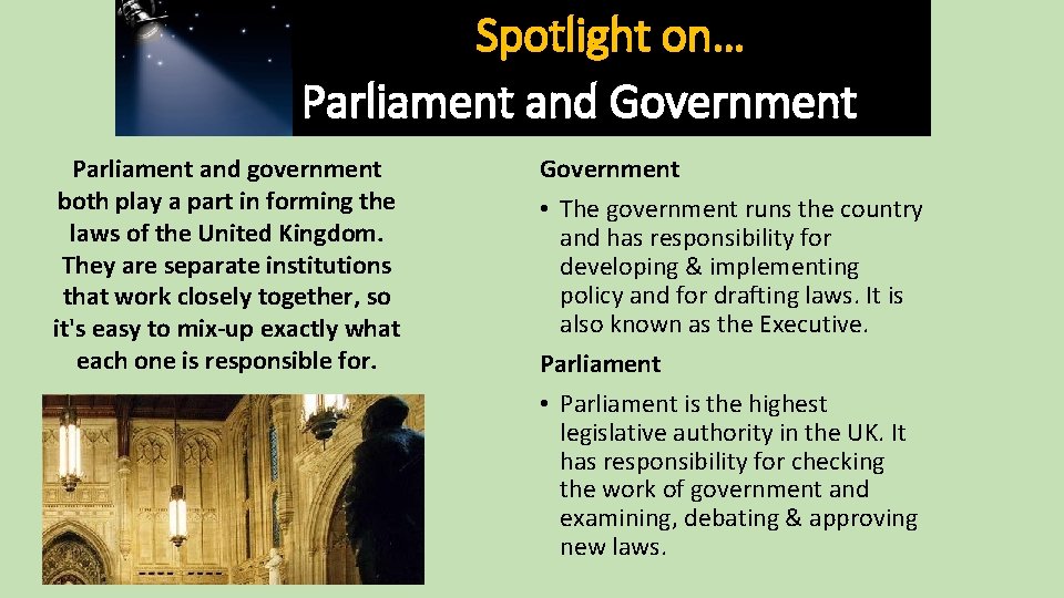 Spotlight on… Parliament and Government Parliament and government both play a part in forming