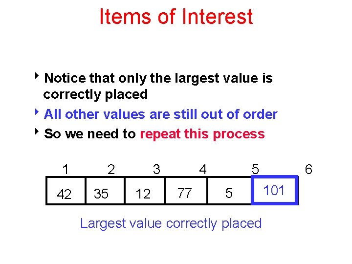 Items of Interest 8 Notice that only the largest value is correctly placed 8