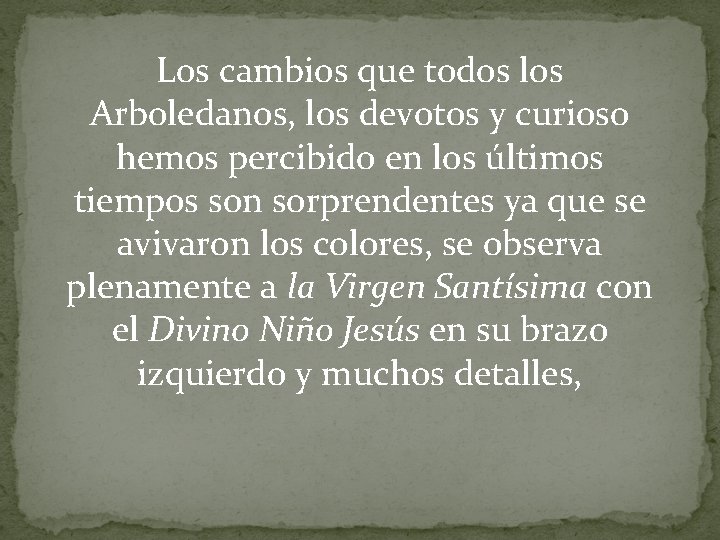 Los cambios que todos los Arboledanos, los devotos y curioso hemos percibido en los
