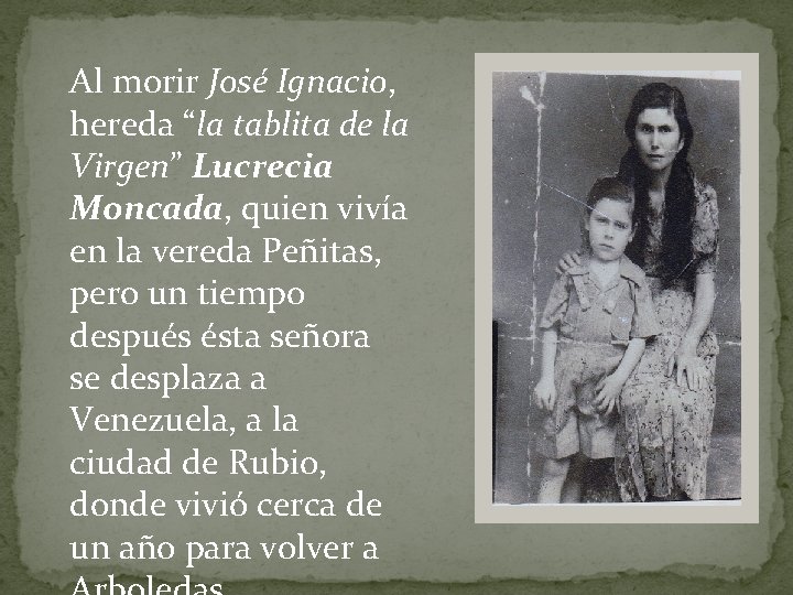 Al morir José Ignacio, hereda “la tablita de la Virgen” Lucrecia Moncada, quien vivía