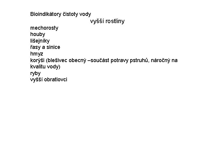 Bioindikátory čistoty vody vyšší rostliny mechorosty houby lišejníky řasy a sinice hmyz korýši (blešivec