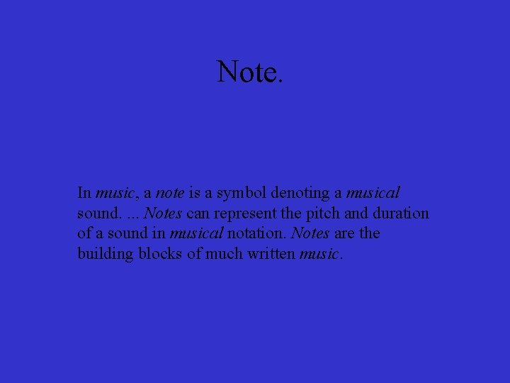 Note. In music, a note is a symbol denoting a musical sound. . Notes
