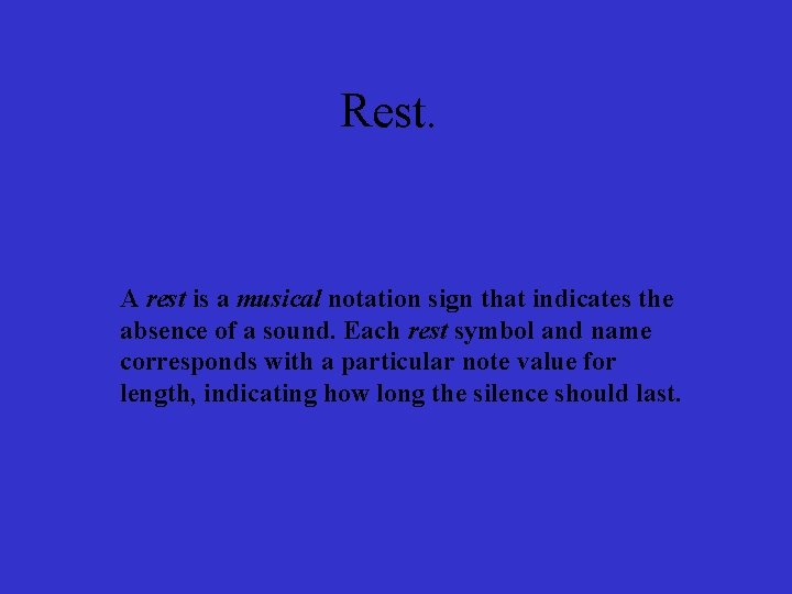 Rest. A rest is a musical notation sign that indicates the absence of a