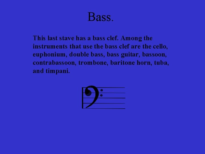 Bass. This last stave has a bass clef. Among the instruments that use the