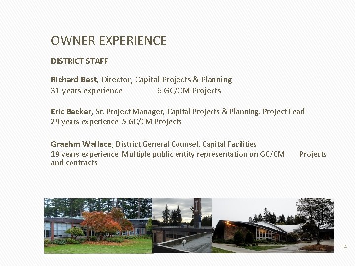 OWNER EXPERIENCE DISTRICT STAFF Richard Best, Director, Capital Projects & Planning 31 years experience