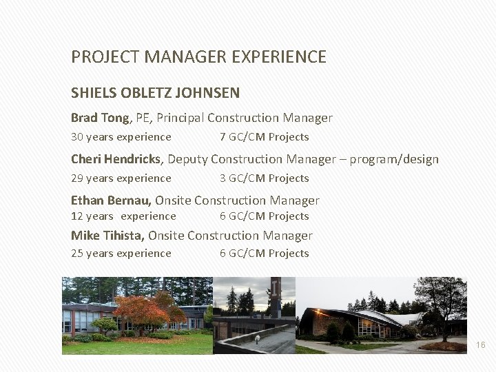 PROJECT MANAGER EXPERIENCE SHIELS OBLETZ JOHNSEN Brad Tong, PE, Principal Construction Manager 30 years