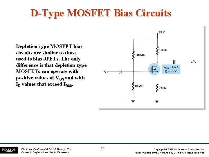 D-Type MOSFET Bias Circuits Depletion-type MOSFET bias circuits are similar to those used to