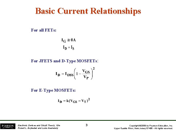 Basic Current Relationships For all FETs: For JFETS and D-Type MOSFETs: For E-Type MOSFETs: