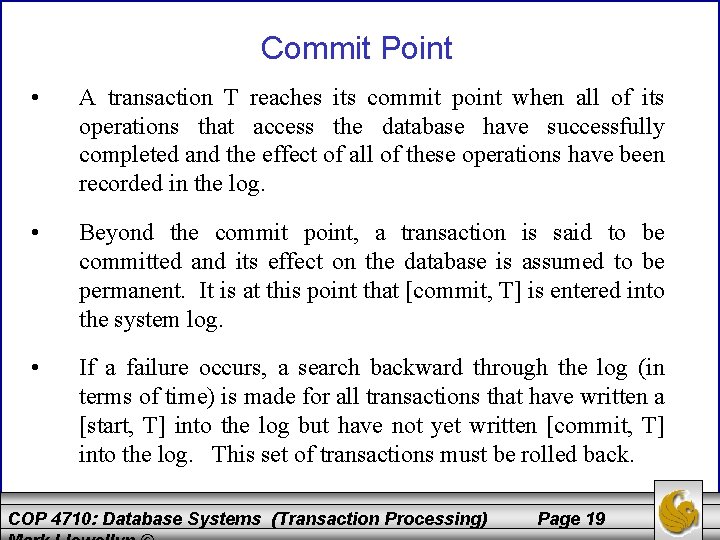 Commit Point • A transaction T reaches its commit point when all of its