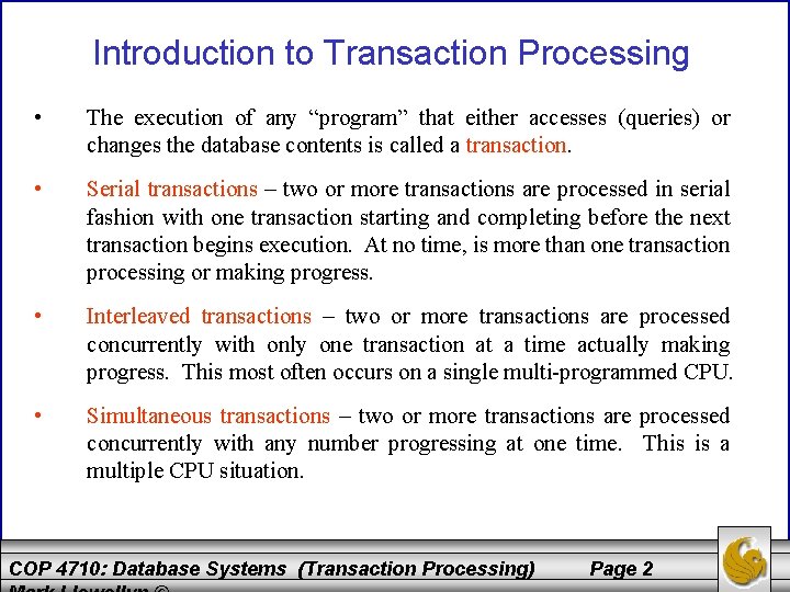 Introduction to Transaction Processing • The execution of any “program” that either accesses (queries)