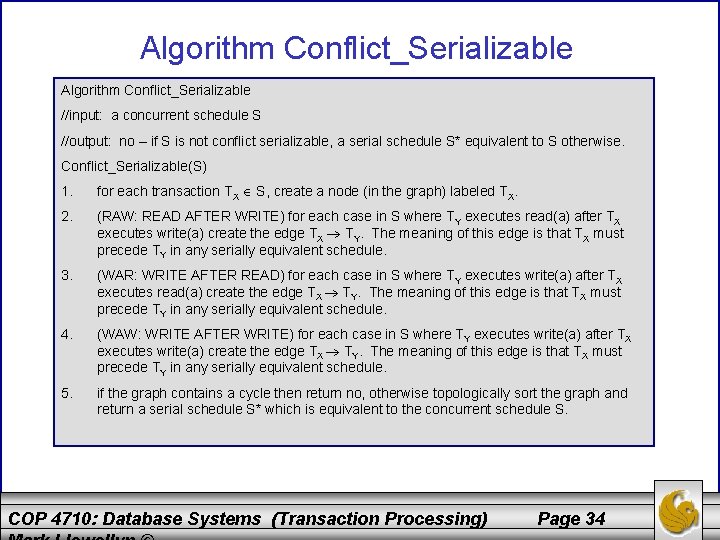 Algorithm Conflict_Serializable //input: a concurrent schedule S //output: no – if S is not