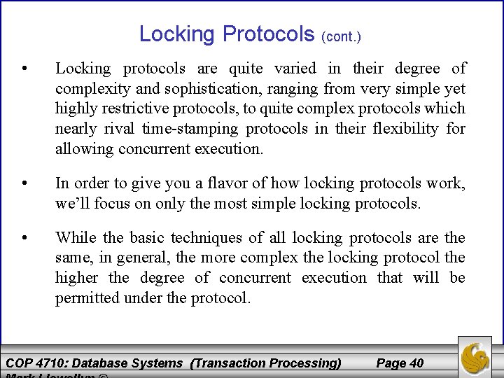 Locking Protocols (cont. ) • Locking protocols are quite varied in their degree of