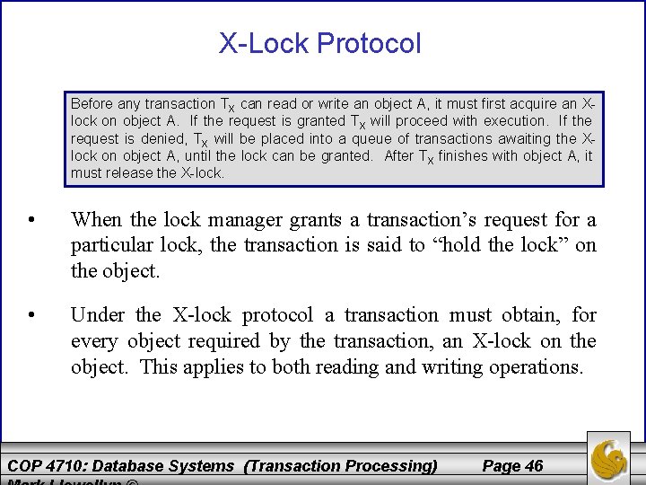 X-Lock Protocol Before any transaction TX can read or write an object A, it