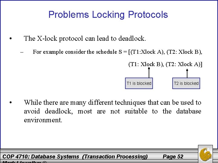 Problems Locking Protocols • The X-lock protocol can lead to deadlock. – For example