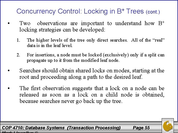 Concurrency Control: Locking in B+ Trees (cont. ) • Two observations are important to