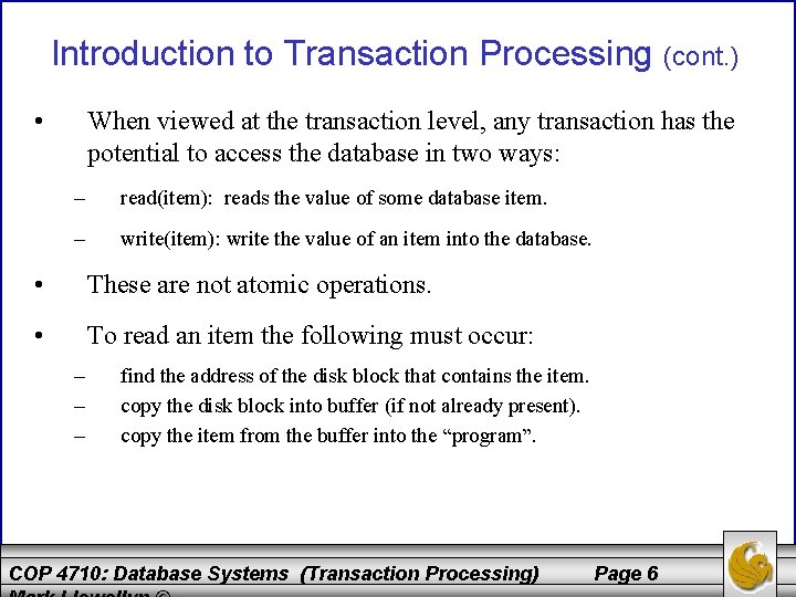 Introduction to Transaction Processing (cont. ) • When viewed at the transaction level, any