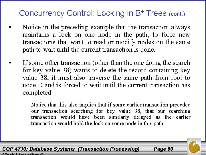 Concurrency Control: Locking in B+ Trees (cont. ) • Notice in the preceding example