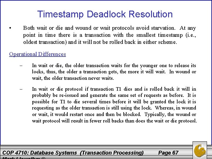 Timestamp Deadlock Resolution • Both wait or die and wound or wait protocols avoid