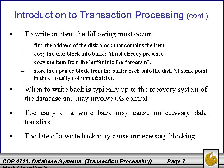 Introduction to Transaction Processing (cont. ) • To write an item the following must