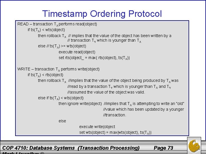 Timestamp Ordering Protocol READ – transaction TX performs read(object) if ts(TX) < wts(object) then