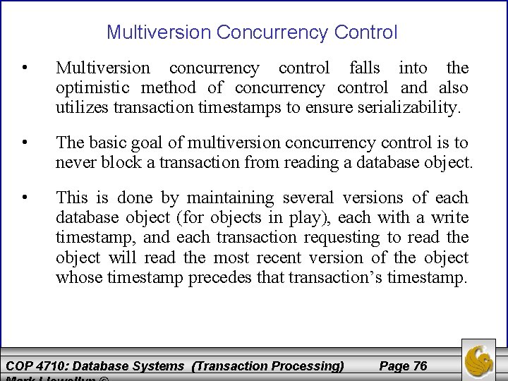 Multiversion Concurrency Control • Multiversion concurrency control falls into the optimistic method of concurrency
