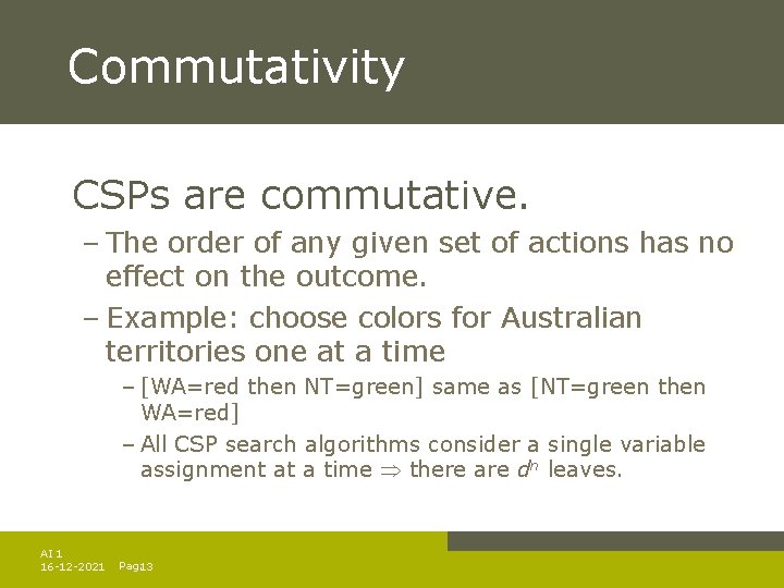 Commutativity CSPs are commutative. – The order of any given set of actions has Commutativity CSPs are commutative. – The order of any given set of actions has