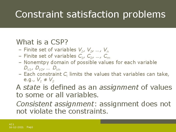 Constraint satisfaction problems What is a CSP? – Finite set of variables V 1, Constraint satisfaction problems What is a CSP? – Finite set of variables V 1,