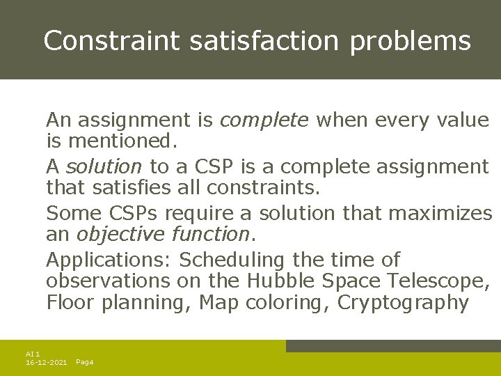 Constraint satisfaction problems An assignment is complete when every value is mentioned. A solution Constraint satisfaction problems An assignment is complete when every value is mentioned. A solution