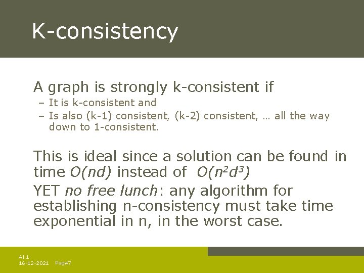 K-consistency A graph is strongly k-consistent if – It is k-consistent and – Is K-consistency A graph is strongly k-consistent if – It is k-consistent and – Is