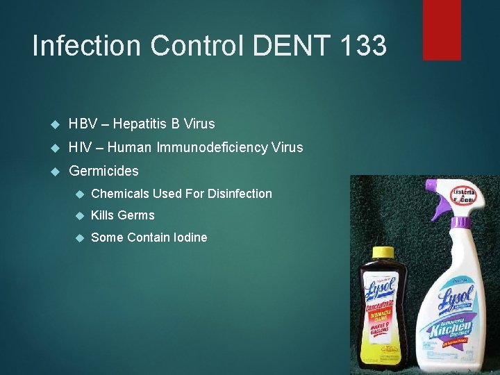 Infection Control DENT 133 HBV – Hepatitis B Virus HIV – Human Immunodeficiency Virus
