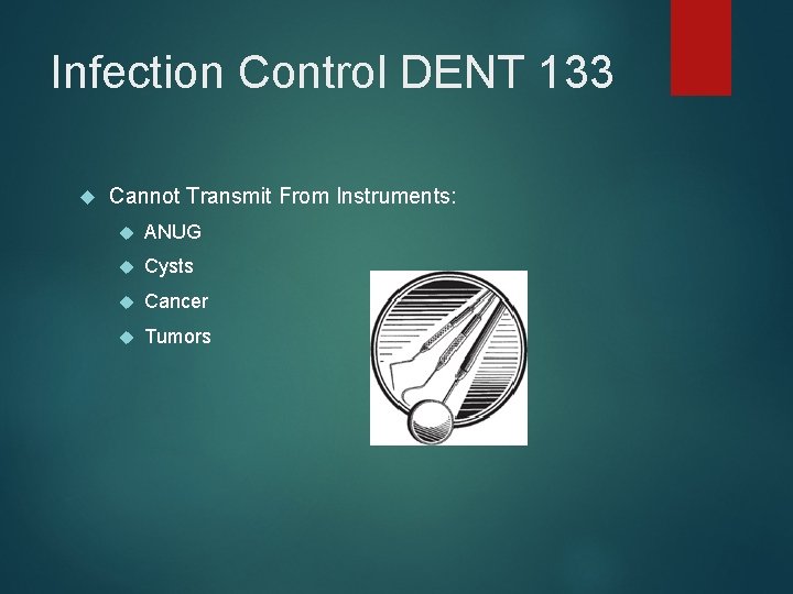 Infection Control DENT 133 Cannot Transmit From Instruments: ANUG Cysts Cancer Tumors 