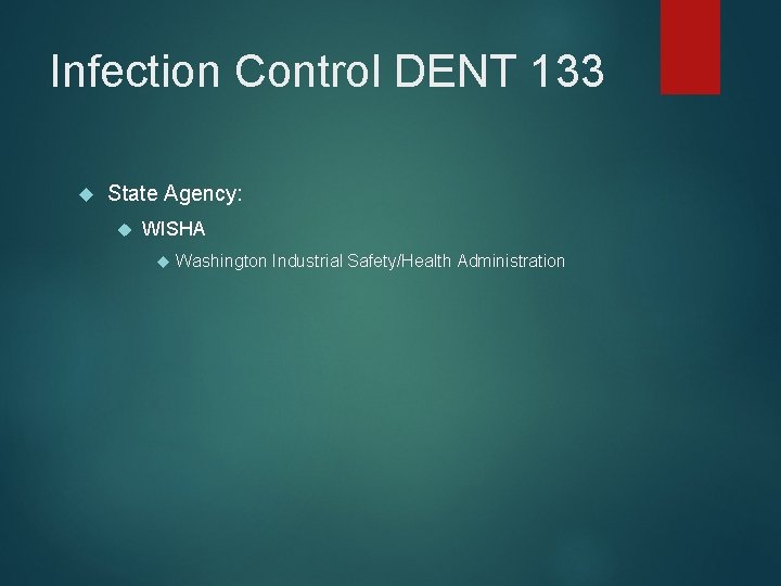 Infection Control DENT 133 State Agency: WISHA Washington Industrial Safety/Health Administration 