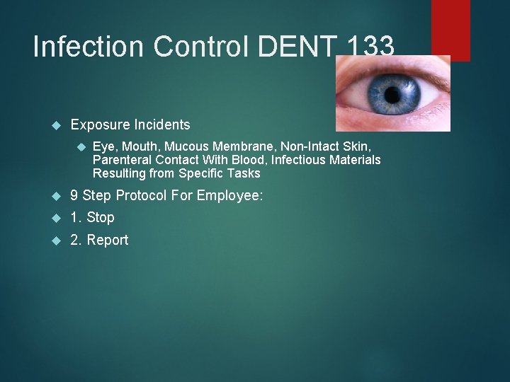 Infection Control DENT 133 Exposure Incidents Eye, Mouth, Mucous Membrane, Non-Intact Skin, Parenteral Contact