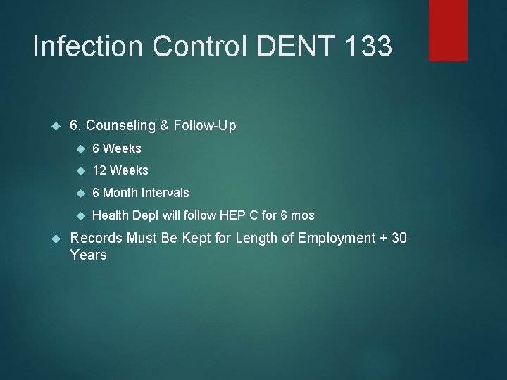 Infection Control DENT 133 6. Counseling & Follow-Up 6 Weeks 12 Weeks 6 Month