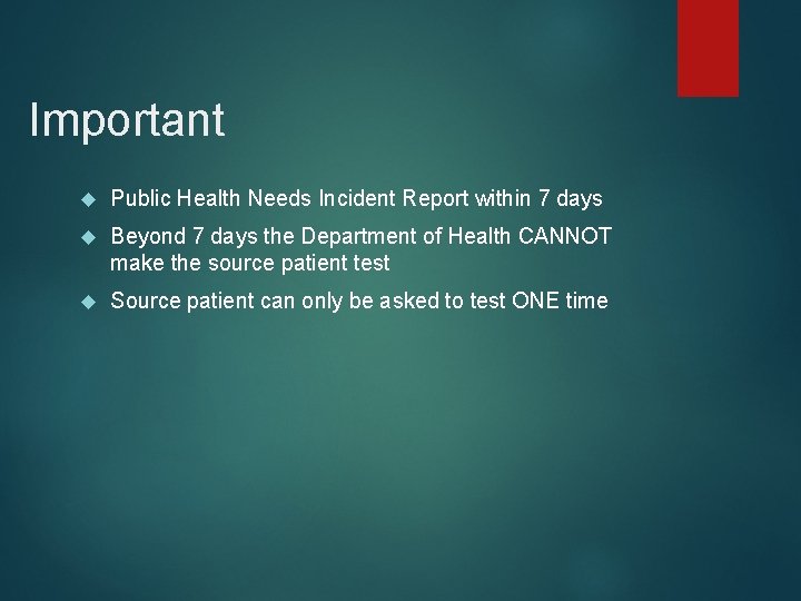 Important Public Health Needs Incident Report within 7 days Beyond 7 days the Department