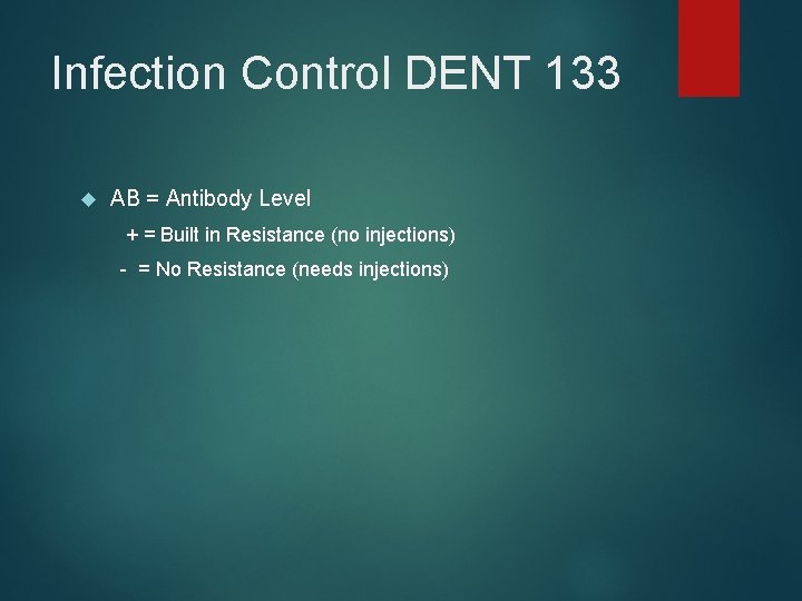 Infection Control DENT 133 AB = Antibody Level + = Built in Resistance (no