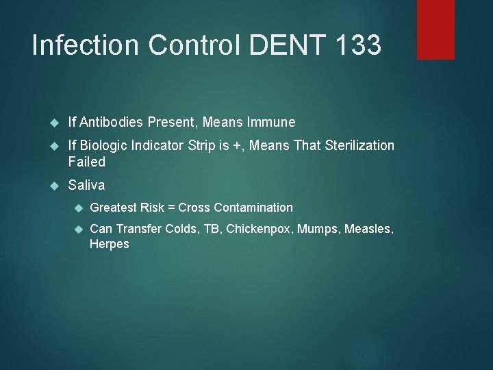 Infection Control DENT 133 If Antibodies Present, Means Immune If Biologic Indicator Strip is