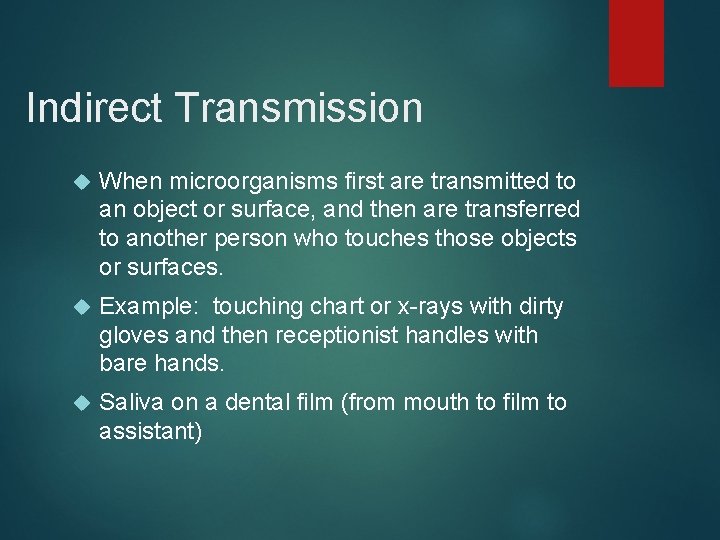 Indirect Transmission When microorganisms first are transmitted to an object or surface, and then
