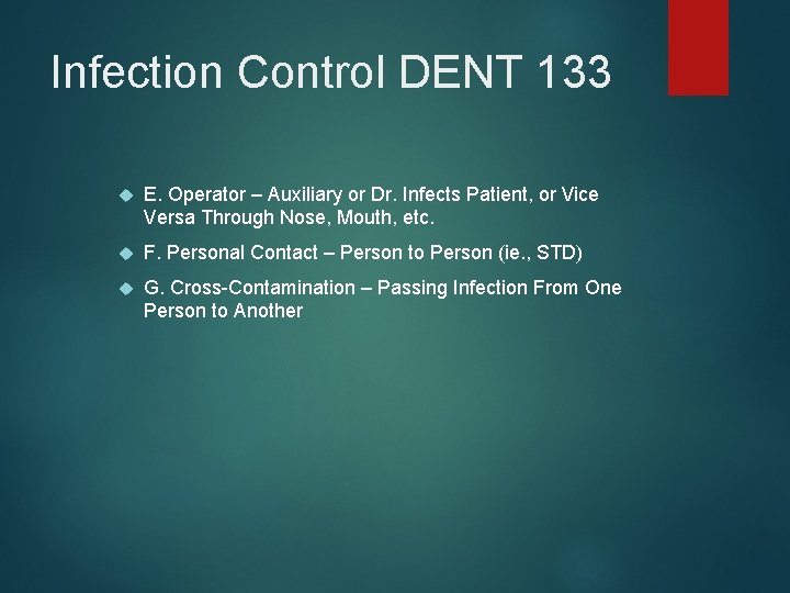 Infection Control DENT 133 E. Operator – Auxiliary or Dr. Infects Patient, or Vice